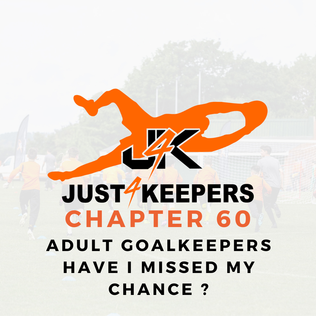 Adult Goalkeepers Have I Missed My Chance ?